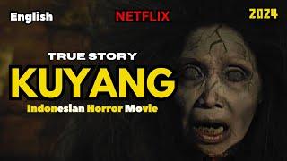 Kuyang Full Movie Explained in English 2024 | Real Horror Story | |Netflix Horror