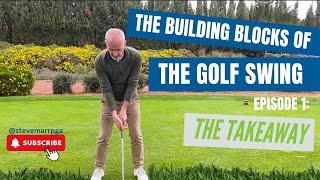 Building Blocks  of "The Golf Swing, a lesson on ‘the Takeaway"   @stevemarrpga's channel! ️