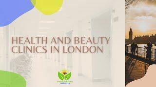 Health and Beauty Clinics in London