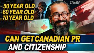 3 Ways People In Their 50, 60 and even 70’s can get Canadian PR and Citizenship 