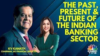 KV Kamath Exclusive: Past, Present & Future Of The Indian Banking Sector