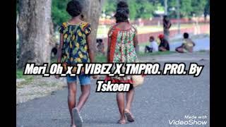 Meri Oh_x_T ViBez_x_(TMPRO).2021 png_music.(Pro. by Tskeen)