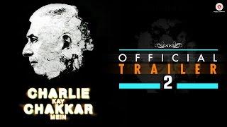Charlie kay Chakkar mein Theatrical Trailer