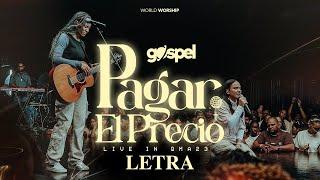 Pagar el Precio - World Worship (Letra) Musica Cristiana