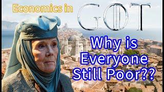 Economics in Game of Thrones: Why is Everyone Still Poor?