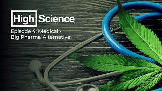 High Science® | S1 E4 - Medical: Big Pharma Alternative (Full Episode)