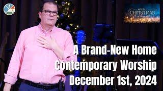 A Brand-New Home - Contemporary Worship for 10:15am December 1st, 2024