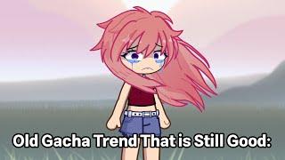 Old Gacha Trends That are Still Good...