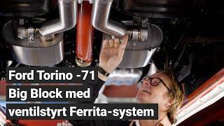 Ford Torino 1971 med ventilstyrt Ferrita-system och Nascar-sidepipes