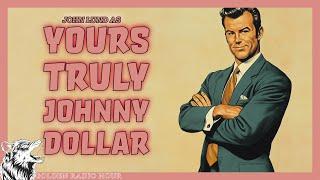 John Lund as Yours Truly, Johnny Dollar