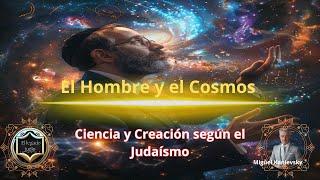 El Hombre y el Cosmos: Reflexiones Judías sobre la Creación y la Ciencia