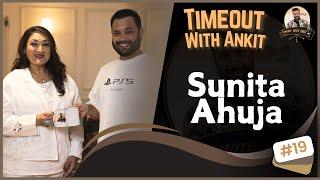 Timeout With Ankit Podcast Episode 19 Featuring the Fabulous Sunita Ahuja| Govinda, Marriage &  More