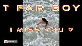 T FAR BOY _ I MISS YOU [ Studio# +27 74 750 0060 official audio