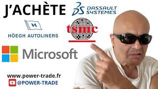 J'achète MICROSOFT ~ TSMC ~DASAULT STSTÈMES ~HOËGH HAUTOLINERS