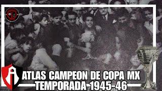 La PRIMERA COPA MX que GANÓ EL ATLAS | Temporada 1945-46