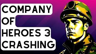 How to Fix  Company of Heroes 3 Crashing On PC