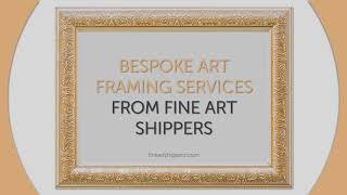 Bespoke Art Framing Services from Fine Art Shippers