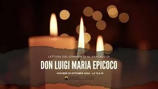 don Luigi Maria Epicoco - Commento al Vangelo del 10 Ottobre 2024