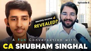 Earnings? AIR 4 in CA Finals? Celebrity Crush? ft. CA Shubham Singhal  | Fun Conversation Episode 6