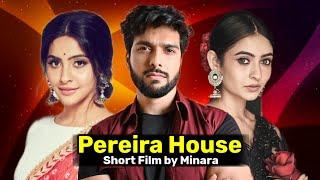 Yukti Kapoor | Sai Ketan Rao | Shivangi Khedkar | Pereira House Short Film | Minara Films