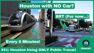 Houston Using ONLY Public Transit