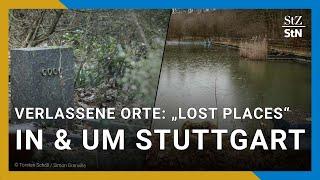 „Lost Places“: Verwunschene Orte in und um Stuttgart