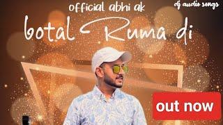 BOTAL RUMA DI || Abhishek Malhotra ||official abhi ak|| latest pahari song 2023