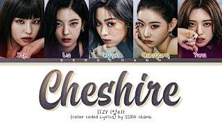 ITZY (있지) - CHESHIRE Lyrics (Color Coded Lyrics Han/Rom/Eng)