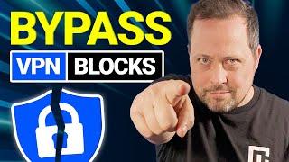 How to bypass VPN blocks in 2024