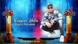 Kunguru Likilia- Bajuni Rahatele ( Official music Audio)