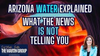 Arizona Water Explained | Is AZ Really Out of Water? | Dusti Martin - Realtor