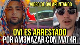 ARRESTAN A OVI POR AM3NAZAR CON DISPARAR Y MAT4R A UN HOMBRE! VIDEO DE OVI APUNTANDO!