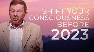 Start to Shift Your Consciousness before 2023 | Eckhart Tolle