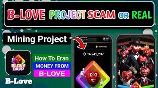 B LOVE DAPP MINING PROJECT REAL OR SCAM | B love Network Or B love dapp crypto mining App 2024