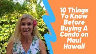 10 Things to Consider Before Buying A Condo on Maui Hawaii