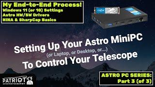 Setting Up Your Astro MiniPC to Control Your Telescope (End-to-End Process)