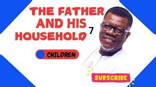 THE FATHER AND HIS HOUSEHOLD - 7 Pastor Mensa Otabil | Word Shared | Children of God | ICGC | WSTV