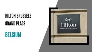 Hilton Brussels Grand Place (quick tour May 2024)