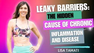 Leaky Barriers: The Hidden Cause of Chronic Inflammation and Disease