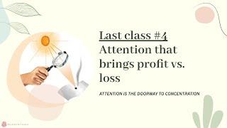 Attention that brings profit vs. loss, Class #2, Self Dev, ATTENTION IS THE DOORWAY TO CONCENTRATION