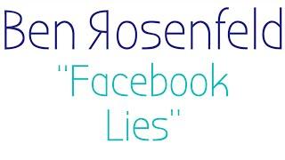 Facebook Lies - Ben Rosenfeld