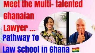 MEET THE MULTI - TALENTED  GHANAIAN LAWYER | HOW TO STUDY LAW IN GHANA 