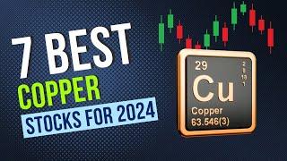 7 Best Copper Stocks For 2024