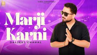 Marji Karni ( Music Video ) Daljeet Chahall | Kabal Saroopwali | Kv Mohali | Romentic Song