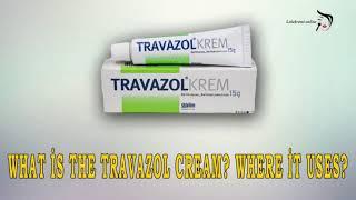 WHAT IS THE TRAVAZOL CREAM WHERE İT USES - What is The Travazol Cream?