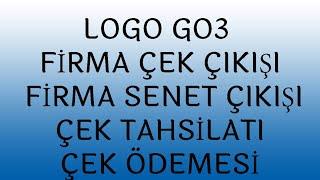 LOGO GO3 FİRMA ÇEK ÇIKIŞI, FİRMA  SENET ÇIKIŞI, ÇEK SENET TAHSİLATLARI VE ÖDEMELERİ