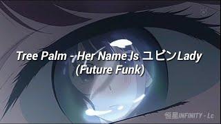 Tree Palm - Her Name Is ユビンLady (Future Funk) (Sub español/korean romanji)