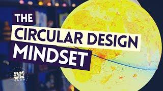 The Power of Circular Design Mindset! MVP, systems & more...