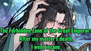 The Forbidden Zone of the Great Emperor: After my master's death, I went insane.