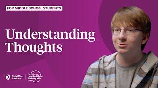 Understanding Thoughts for Middle School Students | Child Mind Institute